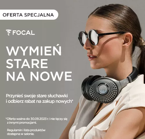 Promocja na słuchawki Focal! "Wymień stare za nowe"