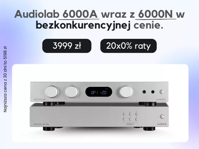 Audiolab 6000A + 6000N w specjalnej cenie!