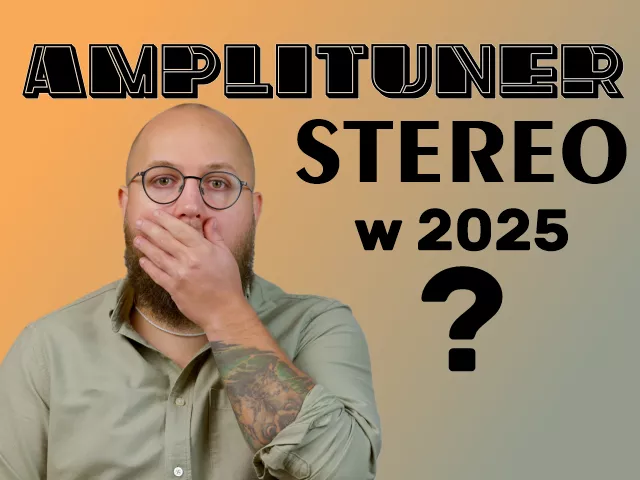 Amplituner stereo w 2025 roku? | Film