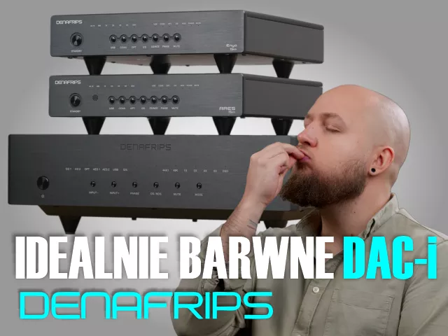 Niezwykle barwne DAC-i | Denafrips | Film